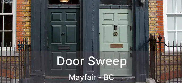  Door Sweep Mayfair - BC