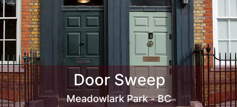  Door Sweep Meadowlark Park - BC