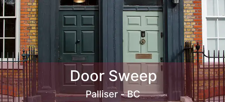  Door Sweep Palliser - BC