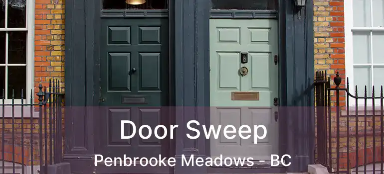  Door Sweep Penbrooke Meadows - BC