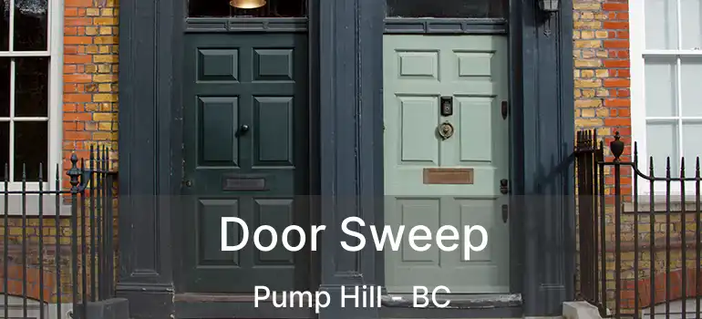  Door Sweep Pump Hill - BC