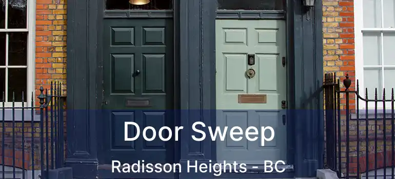 Door Sweep Radisson Heights - BC