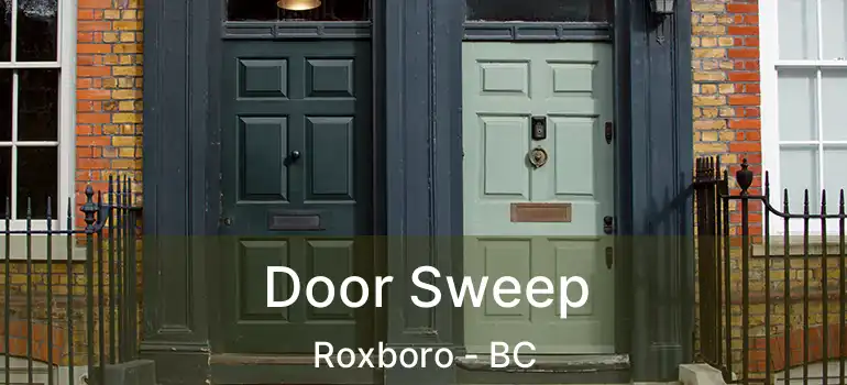  Door Sweep Roxboro - BC