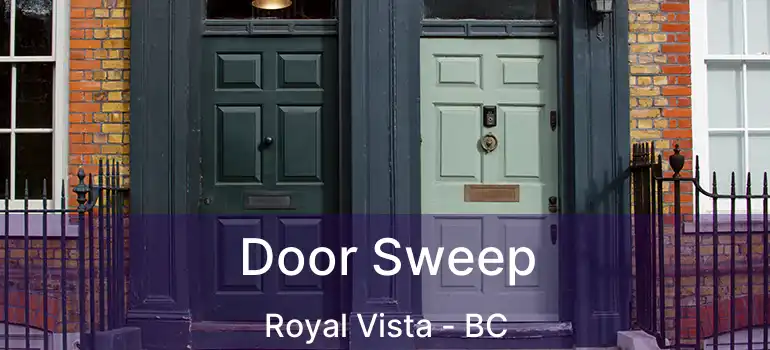  Door Sweep Royal Vista - BC