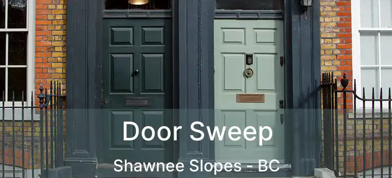  Door Sweep Shawnee Slopes - BC
