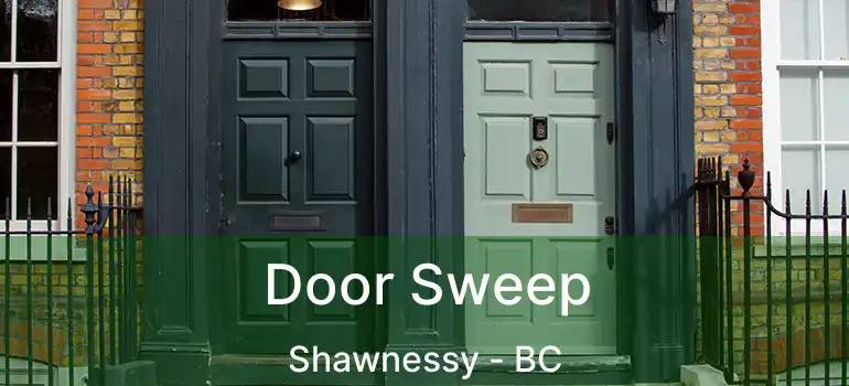  Door Sweep Shawnessy - BC