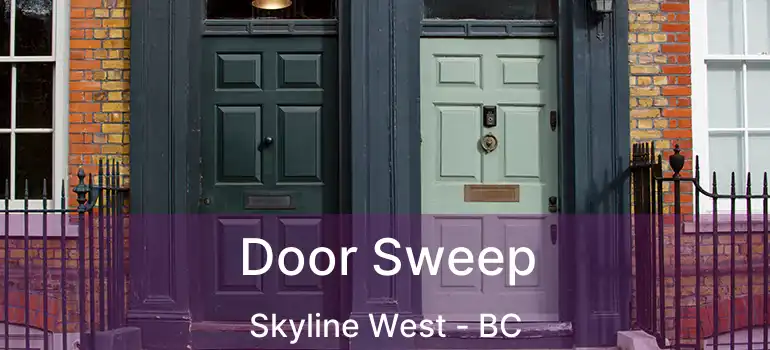  Door Sweep Skyline West - BC