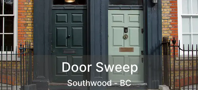  Door Sweep Southwood - BC