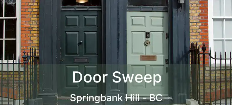  Door Sweep Springbank Hill - BC