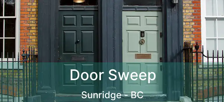  Door Sweep Sunridge - BC