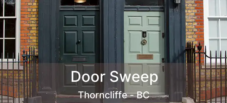  Door Sweep Thorncliffe - BC