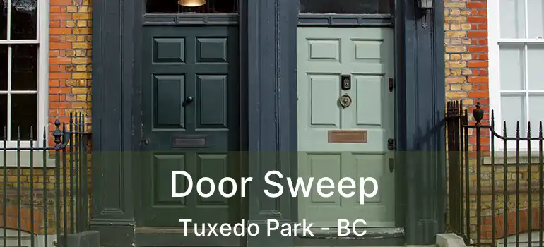  Door Sweep Tuxedo Park - BC