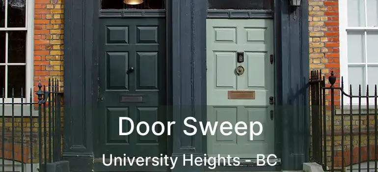 Door Sweep University Heights - BC