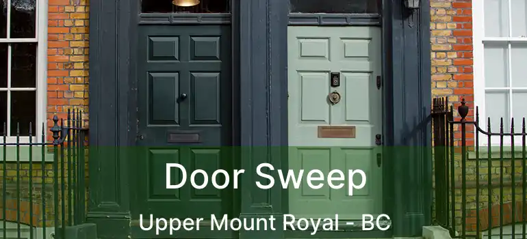  Door Sweep Upper Mount Royal - BC