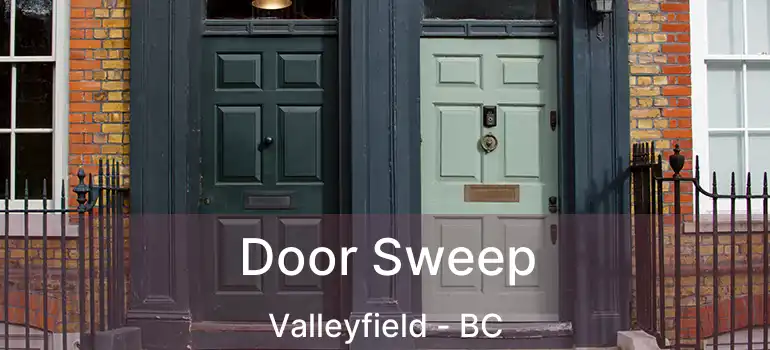  Door Sweep Valleyfield - BC