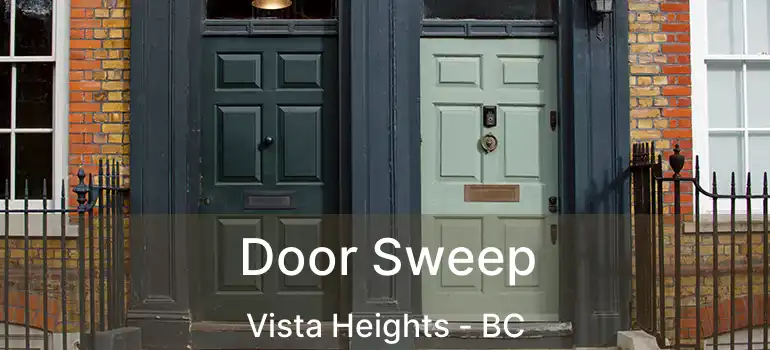  Door Sweep Vista Heights - BC