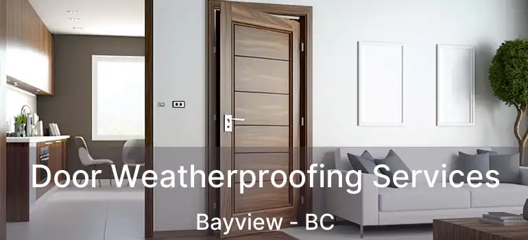  Door Weatherproofing Services Bayview - BC