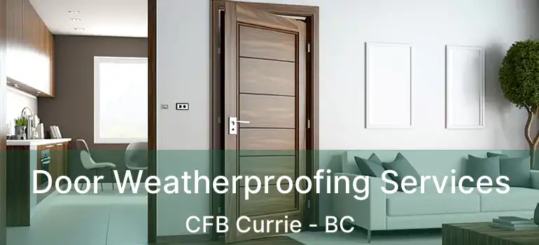  Door Weatherproofing Services CFB Currie - BC