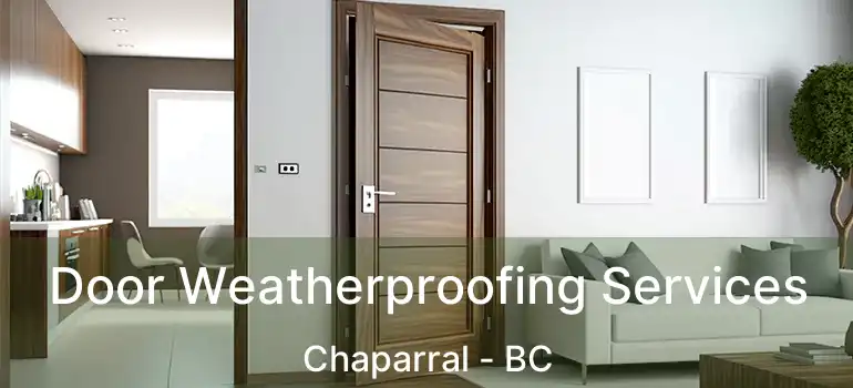  Door Weatherproofing Services Chaparral - BC