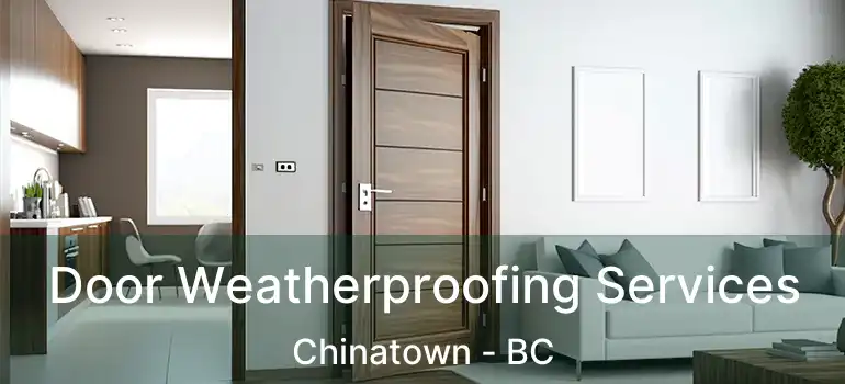  Door Weatherproofing Services Chinatown - BC