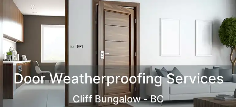  Door Weatherproofing Services Cliff Bungalow - BC