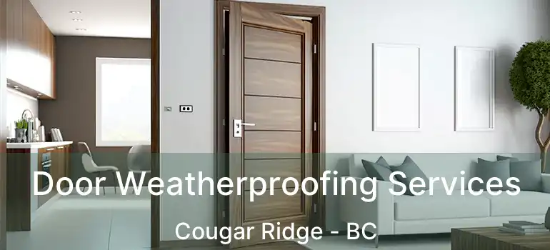  Door Weatherproofing Services Cougar Ridge - BC