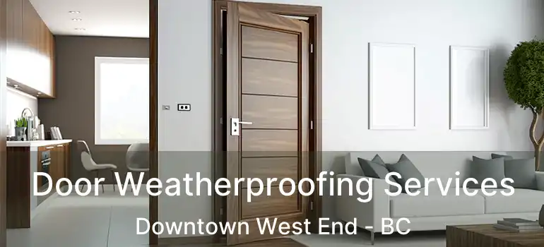  Door Weatherproofing Services Downtown West End - BC