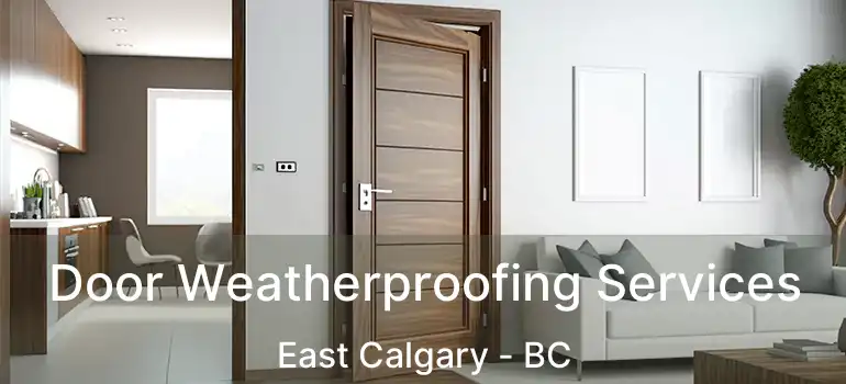  Door Weatherproofing Services East Calgary - BC