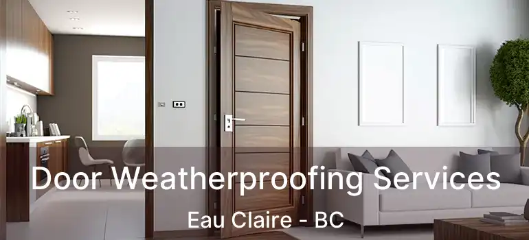  Door Weatherproofing Services Eau Claire - BC