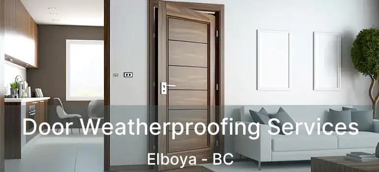  Door Weatherproofing Services Elboya - BC