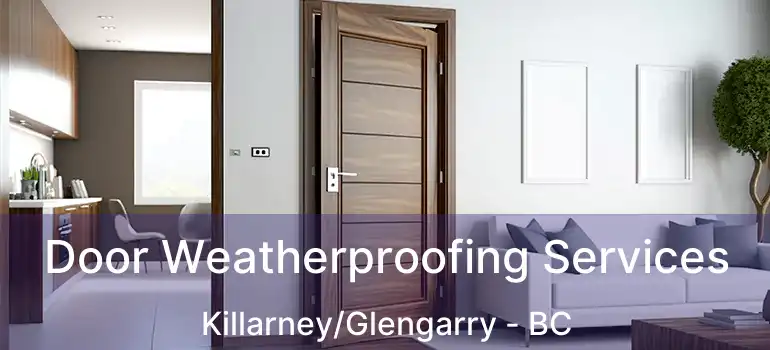  Door Weatherproofing Services Killarney/Glengarry - BC