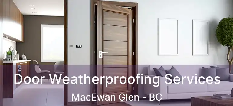  Door Weatherproofing Services MacEwan Glen - BC
