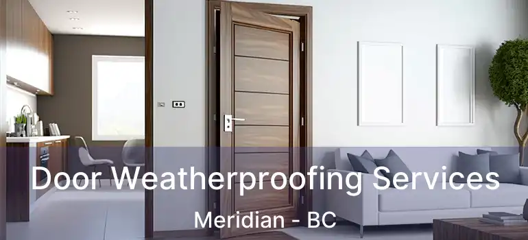  Door Weatherproofing Services Meridian - BC