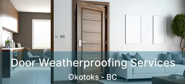  Door Weatherproofing Services Okotoks - BC