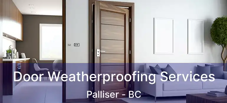  Door Weatherproofing Services Palliser - BC