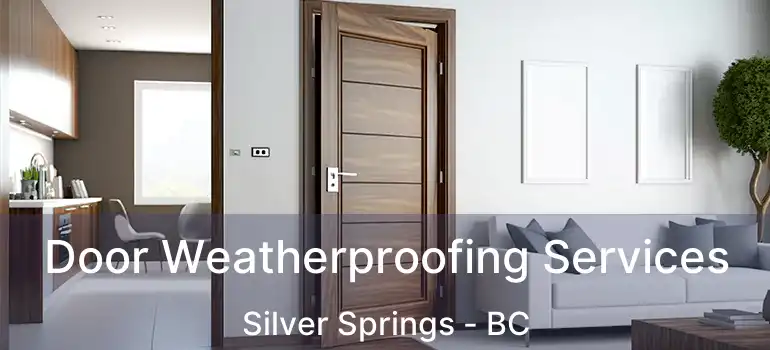  Door Weatherproofing Services Silver Springs - BC