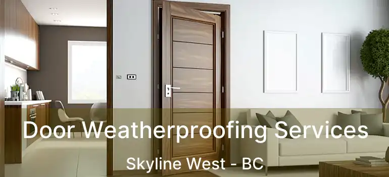  Door Weatherproofing Services Skyline West - BC