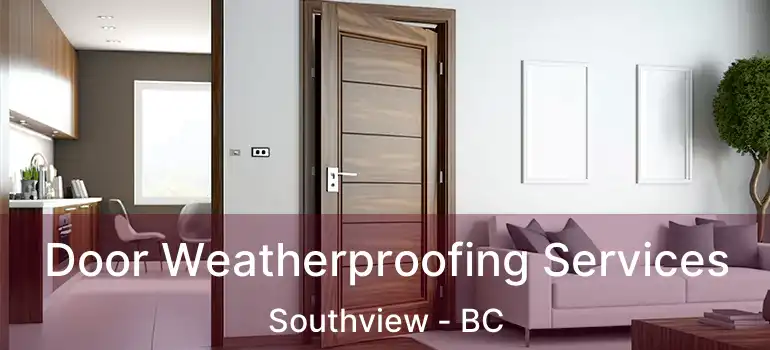  Door Weatherproofing Services Southview - BC