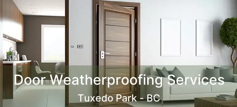  Door Weatherproofing Services Tuxedo Park - BC