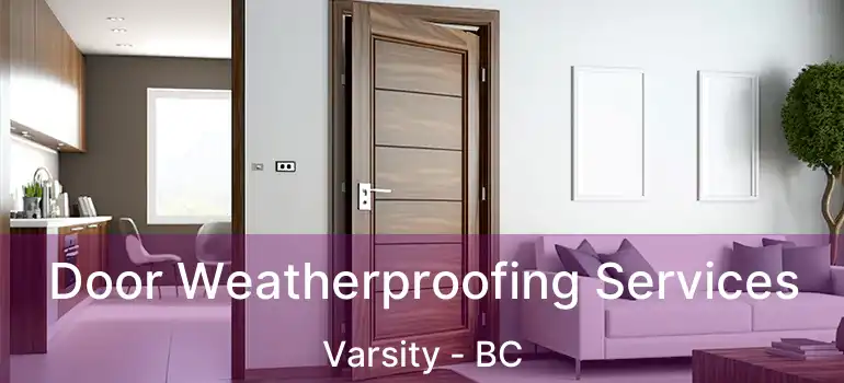  Door Weatherproofing Services Varsity - BC
