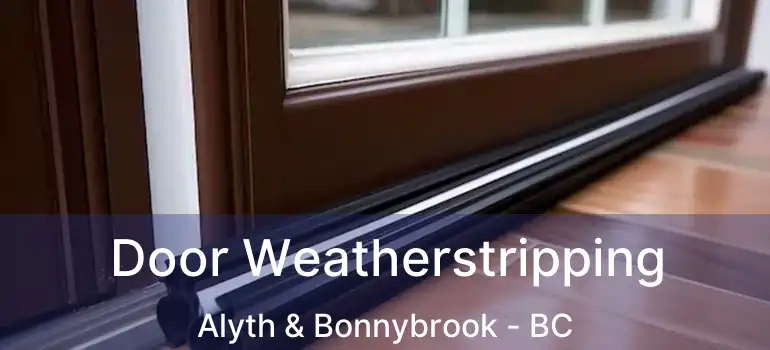  Door Weatherstripping Alyth & Bonnybrook - BC