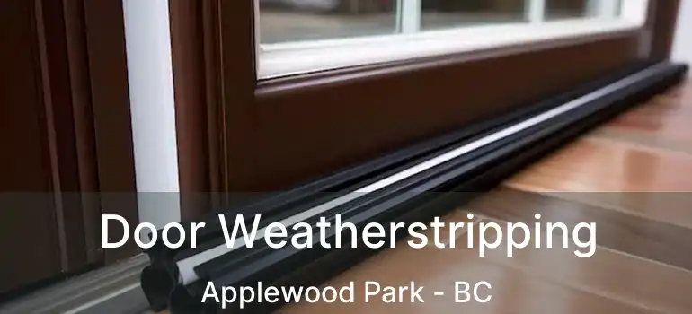  Door Weatherstripping Applewood Park - BC
