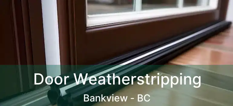  Door Weatherstripping Bankview - BC