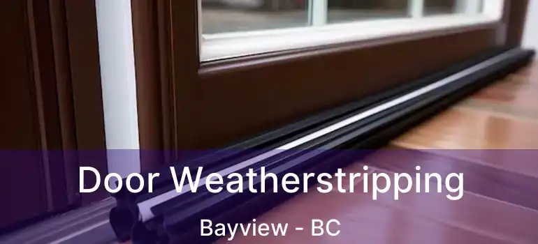  Door Weatherstripping Bayview - BC