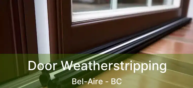  Door Weatherstripping Bel-Aire - BC