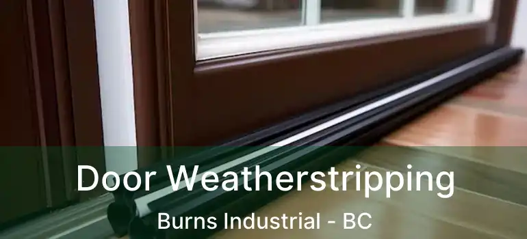  Door Weatherstripping Burns Industrial - BC