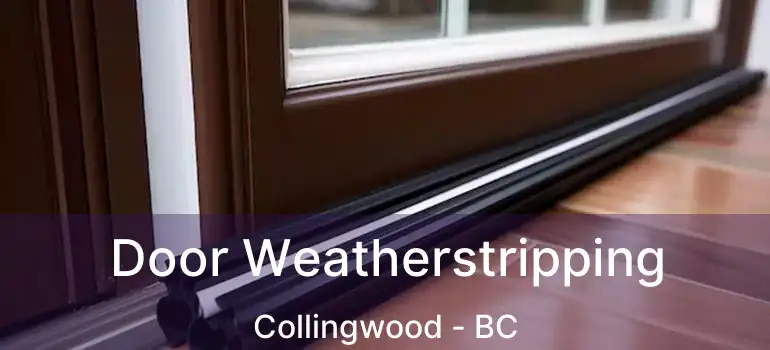  Door Weatherstripping Collingwood - BC