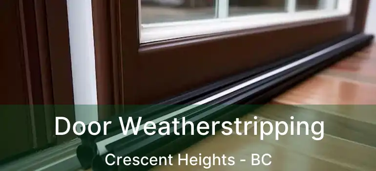  Door Weatherstripping Crescent Heights - BC