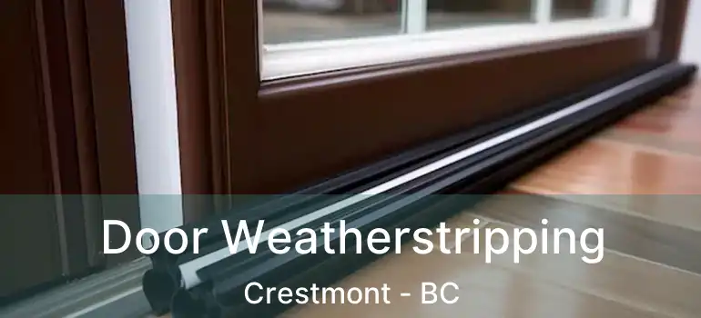  Door Weatherstripping Crestmont - BC