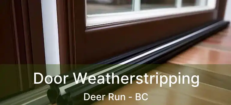  Door Weatherstripping Deer Run - BC